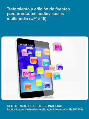 cover image of UF1246--Tratamiento y edición de fuentes para productos audiovisuales multimedia